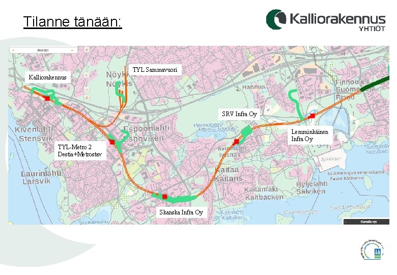 Tilanne tänään: TYL Sammavuori Kalliorakennus SRV Infra Oy Lemminkäinen Infra Oy TYL-Metro 2 Destia+Metrostav