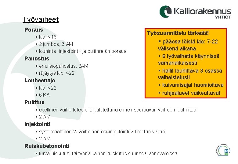 Työvaiheet Poraus § klo 7 -18 § 2 jumboa, 3 AM § louhinta- injektointi-