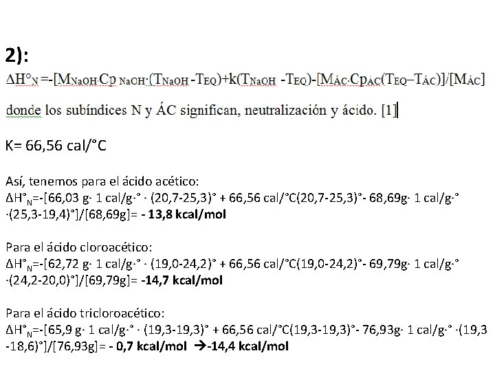 2): K= 66, 56 cal/°C Así, tenemos para el ácido acético: ∆H°N=-[66, 03 g∙