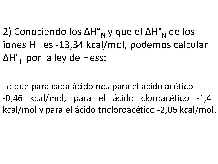 2) Conociendo los ∆H°N y que el ∆H°N de los iones H+ es -13,