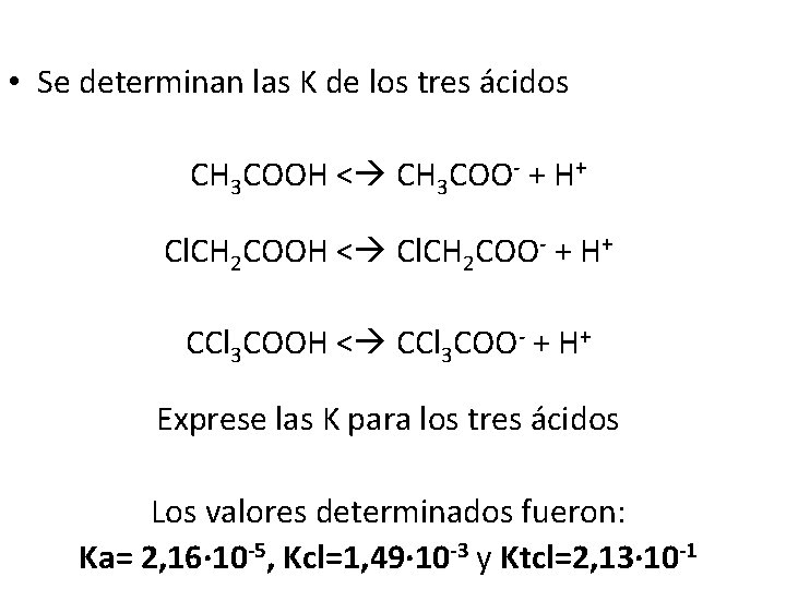  • Se determinan las K de los tres ácidos CH 3 COOH <