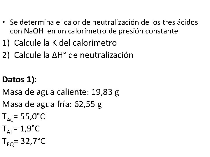  • Se determina el calor de neutralización de los tres ácidos con Na.