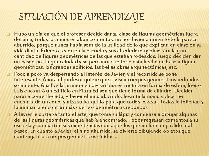 SITUACIÓN DE APRENDIZAJE � � � Hubo un día en que el profesor decide