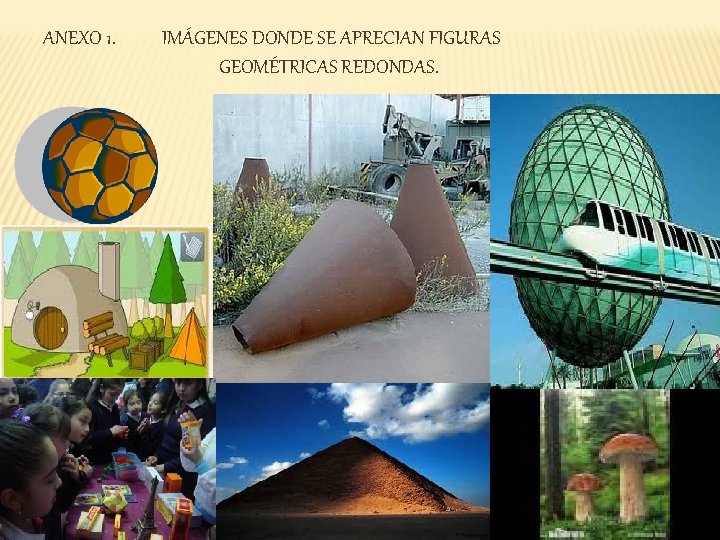 ANEXO 1. IMÁGENES DONDE SE APRECIAN FIGURAS GEOMÉTRICAS REDONDAS. 