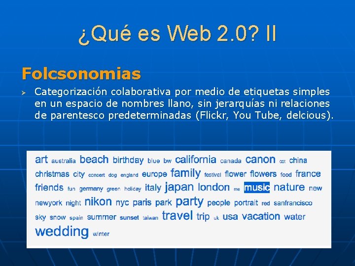 ¿Qué es Web 2. 0? II Folcsonomias Ø Categorización colaborativa por medio de etiquetas