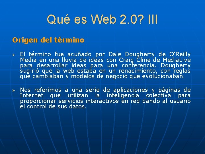 Qué es Web 2. 0? III Origen del término Ø Ø El término fue
