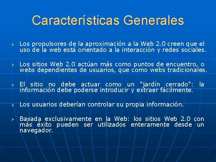 Características Generales Ø Los propulsores de la aproximación a la Web 2. 0 creen