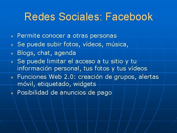 Redes Sociales: Facebook Ø Ø Ø Permite conocer a otras personas Se puede subir