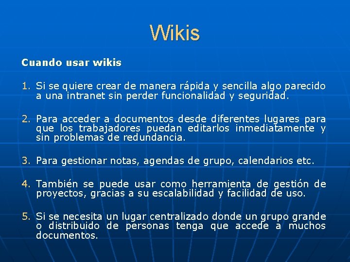 Wikis Cuando usar wikis 1. Si se quiere crear de manera rápida y sencilla