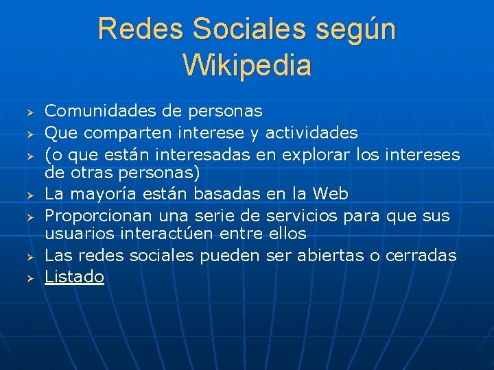 Redes Sociales según Wikipedia Ø Ø Ø Ø Comunidades de personas Que comparten interese