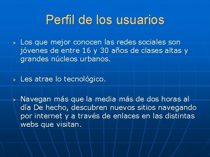 Perfil de los usuarios Ø Ø Ø Los que mejor conocen las redes sociales