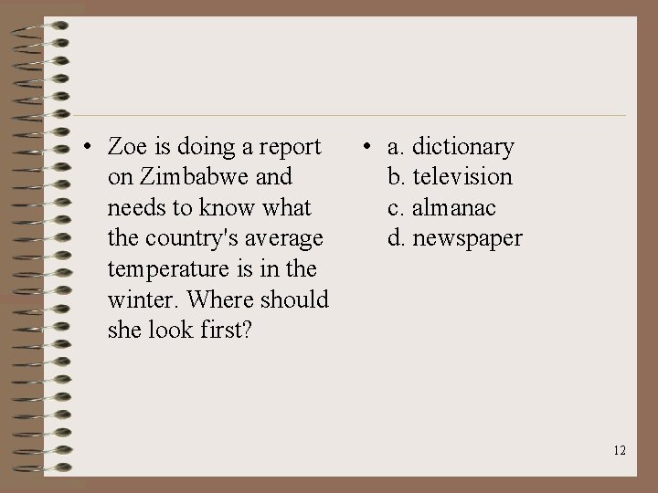 • Zoe is doing a report on Zimbabwe and needs to know what • Zoe is doing a report on Zimbabwe and needs to know what