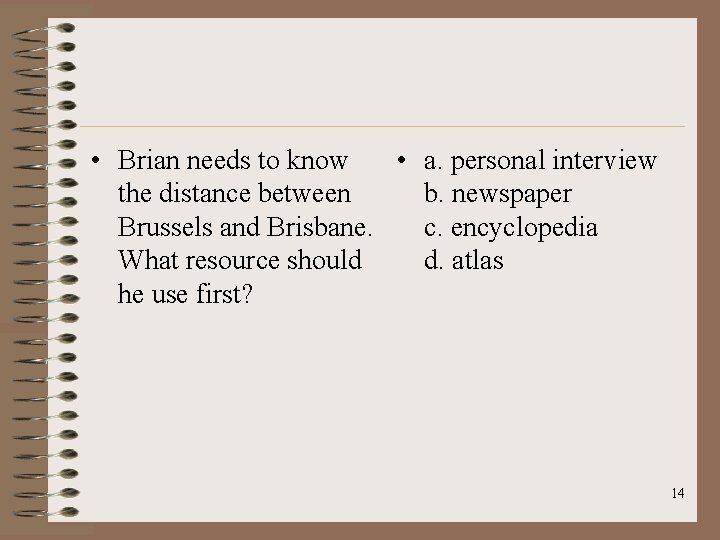 • Brian needs to know • a. personal interview the distance between b. • Brian needs to know • a. personal interview the distance between b.
