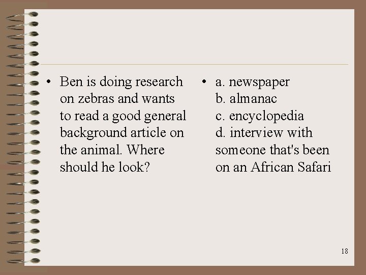 • Ben is doing research • a. newspaper on zebras and wants b. • Ben is doing research • a. newspaper on zebras and wants b.