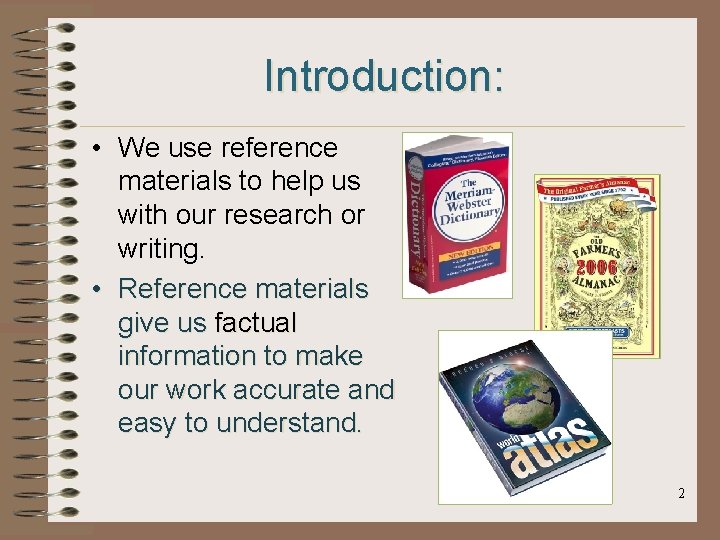 Introduction: • We use reference materials to help us with our research or writing. Introduction: • We use reference materials to help us with our research or writing.