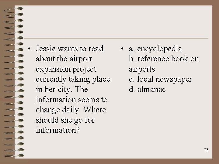 • Jessie wants to read • a. encyclopedia about the airport b. reference • Jessie wants to read • a. encyclopedia about the airport b. reference