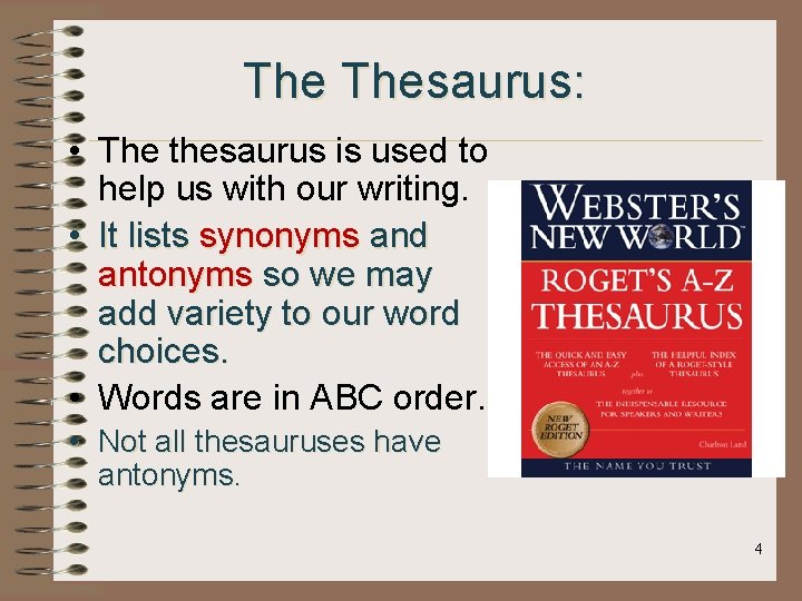 The Thesaurus: • The thesaurus is used to help us with our writing. • The Thesaurus: • The thesaurus is used to help us with our writing. •