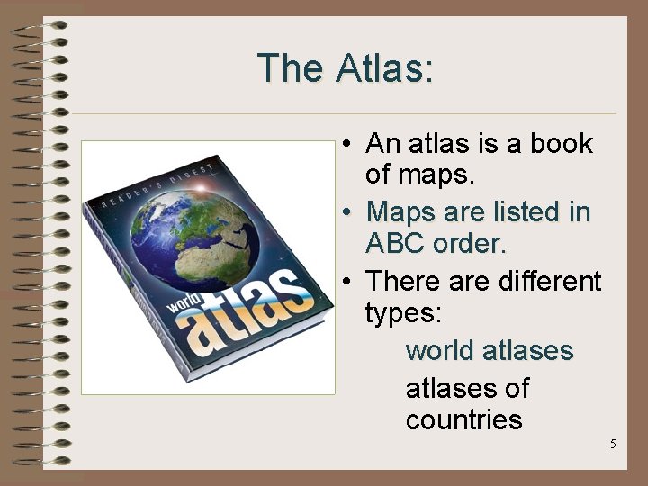 The Atlas: • An atlas is a book of maps. • Maps are listed The Atlas: • An atlas is a book of maps. • Maps are listed