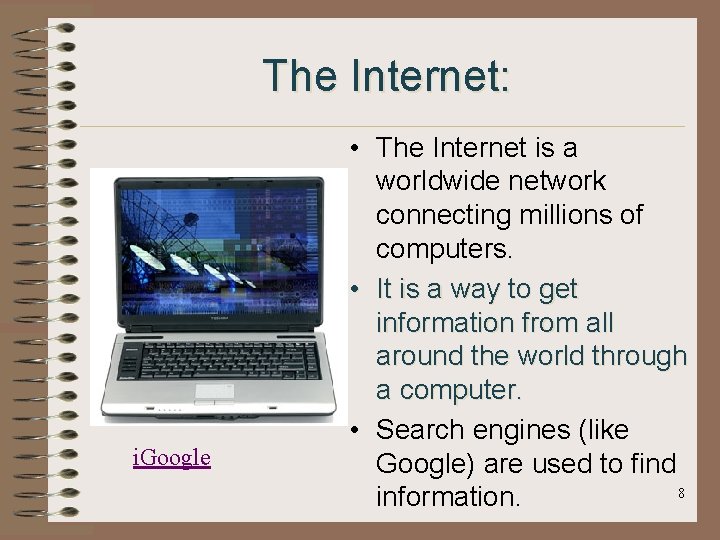 The Internet: i. Google • The Internet is a worldwide network connecting millions of The Internet: i. Google • The Internet is a worldwide network connecting millions of