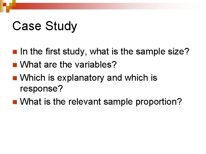 Case Study In the first study, what is the sample size? n What are