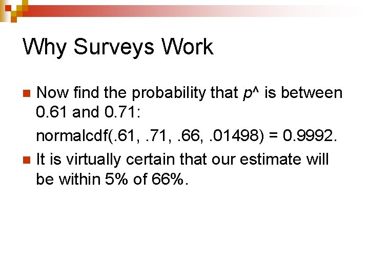 Why Surveys Work Now find the probability that p^ is between 0. 61 and