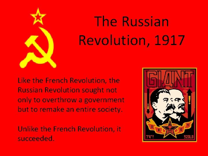 The Russian Revolution, 1917 Like the French Revolution, the Russian Revolution sought not only