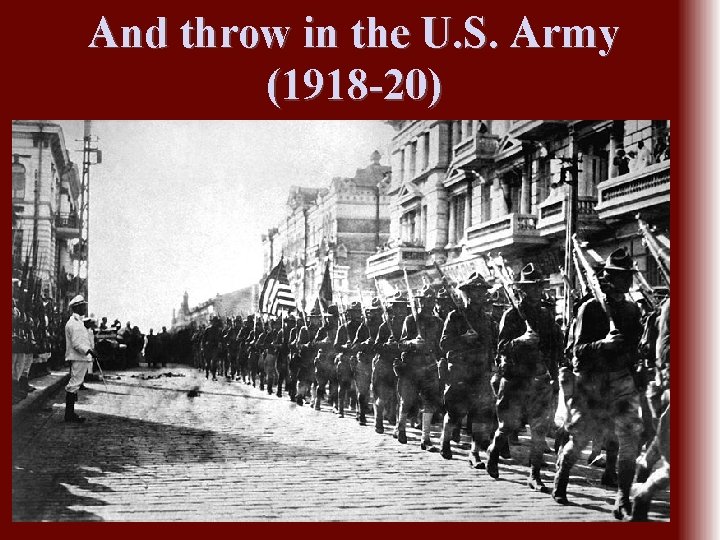 And throw in the U. S. Army (1918 -20) 