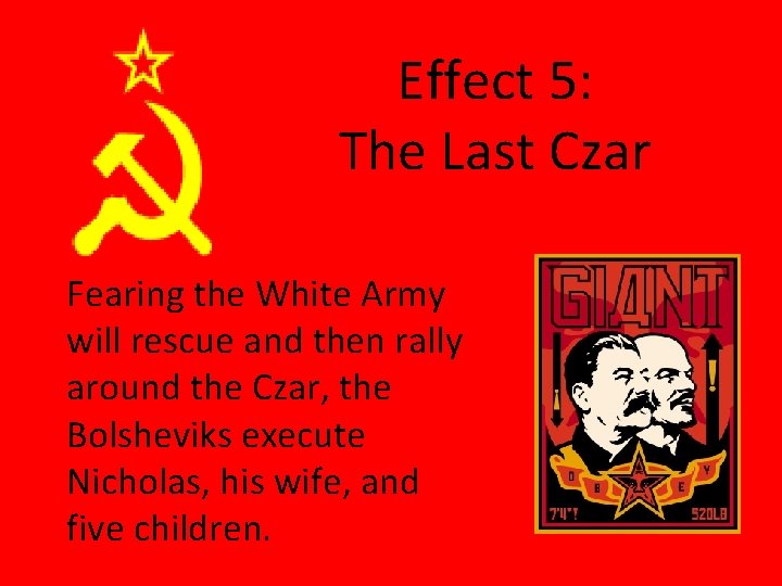 Effect 5: The Last Czar Fearing the White Army will rescue and then rally