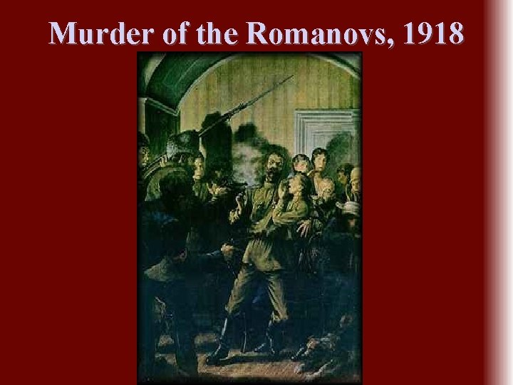 Murder of the Romanovs, 1918 