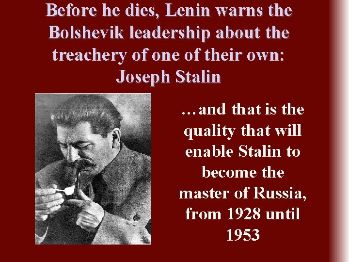 Before he dies, Lenin warns the Bolshevik leadership about the treachery of one of