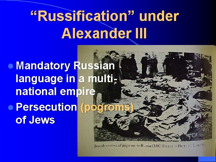 “Russification” under Alexander III l Mandatory Russian language in a multinational empire l Persecution