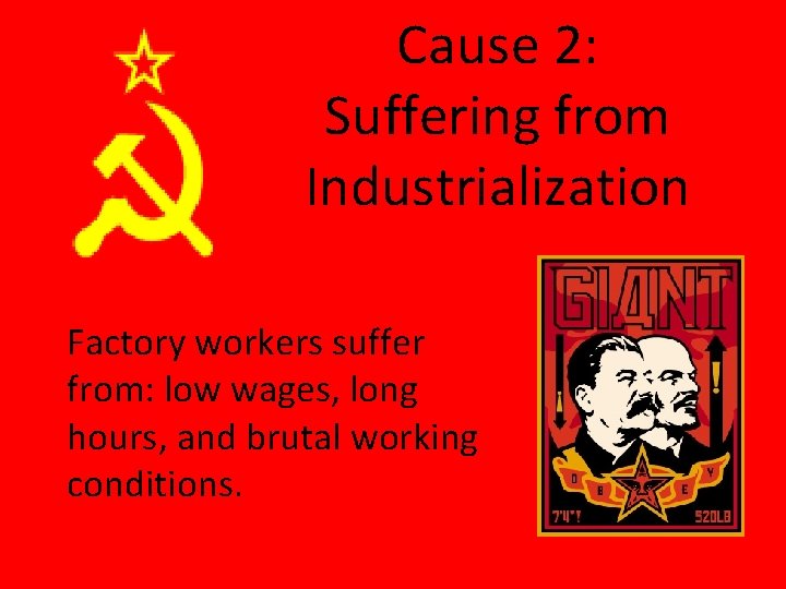 Cause 2: Suffering from Industrialization Factory workers suffer from: low wages, long hours, and