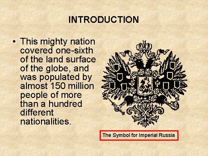 INTRODUCTION • This mighty nation covered one-sixth of the land surface of the globe,