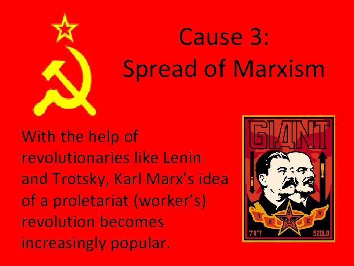 Cause 3: Spread of Marxism With the help of revolutionaries like Lenin and Trotsky,