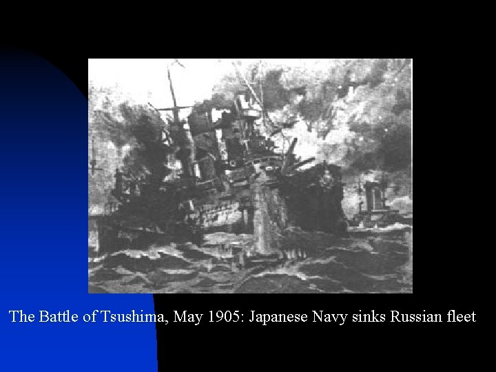 The Battle of Tsushima, May 1905: Japanese Navy sinks Russian fleet 