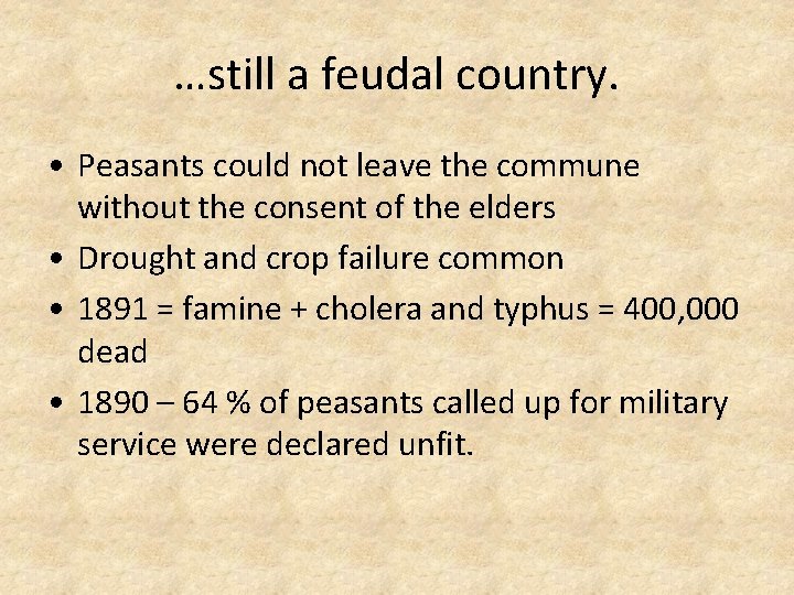 …still a feudal country. • Peasants could not leave the commune without the consent