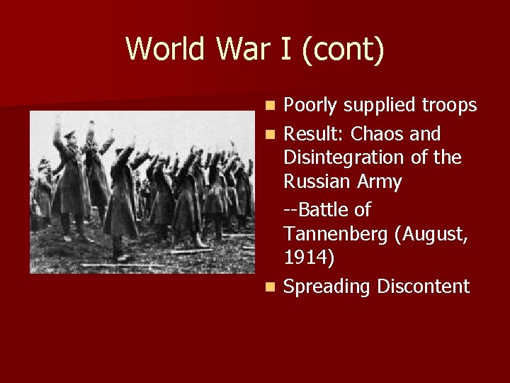 World War I (cont) Poorly supplied troops n Result: Chaos and Disintegration of the