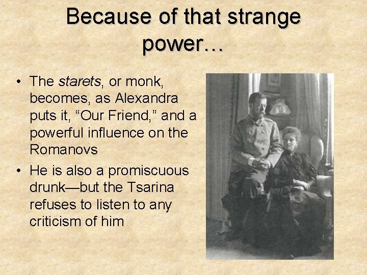 Because of that strange power… • The starets, or monk, becomes, as Alexandra puts