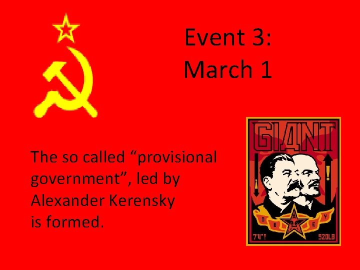 Event 3: March 1 The so called “provisional government”, led by Alexander Kerensky is