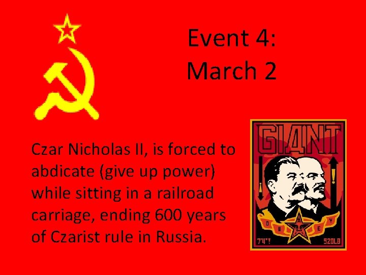 Event 4: March 2 Czar Nicholas II, is forced to abdicate (give up power)