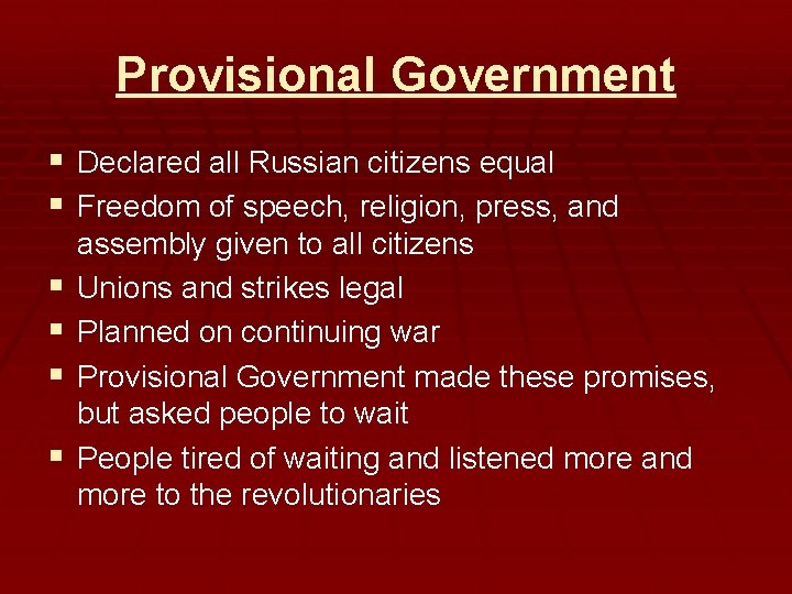 Provisional Government § Declared all Russian citizens equal § Freedom of speech, religion, press,