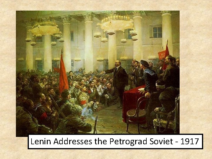 Lenin Addresses the Petrograd Soviet - 1917 