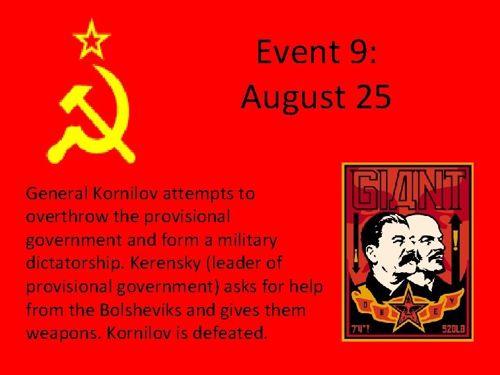 Event 9: August 25 General Kornilov attempts to overthrow the provisional government and form