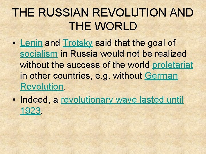 THE RUSSIAN REVOLUTION AND THE WORLD • Lenin and Trotsky said that the goal