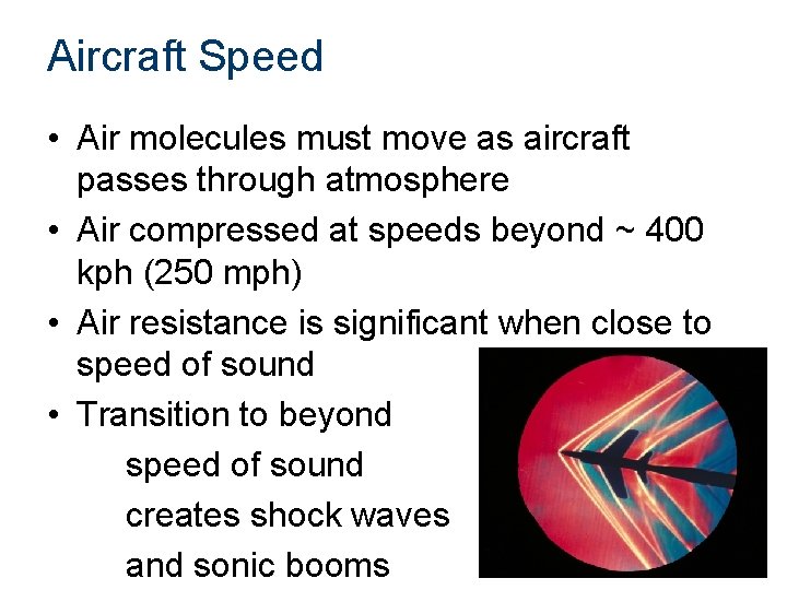 Aircraft Speed • Air molecules must move as aircraft passes through atmosphere • Air