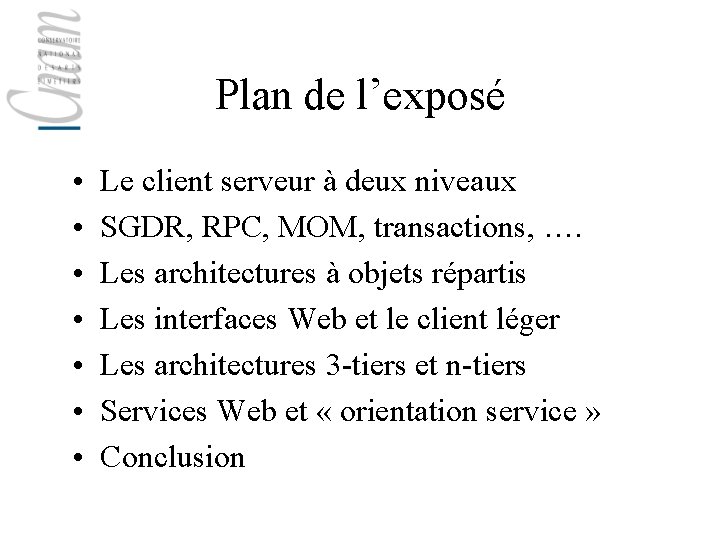 Plan de l’exposé • • Le client serveur à deux niveaux SGDR, RPC, MOM,