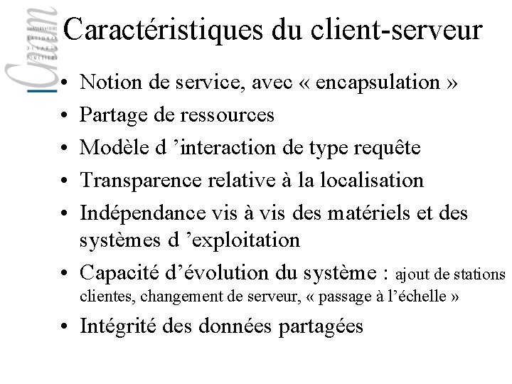 Caractéristiques du client-serveur • • • Notion de service, avec « encapsulation » Partage