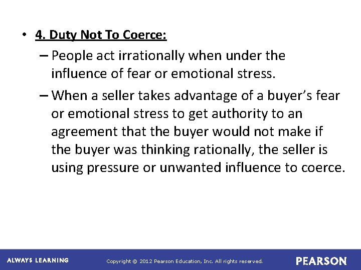  • 4. Duty Not To Coerce: – People act irrationally when under the