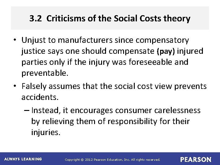3. 2 Criticisms of the Social Costs theory • Unjust to manufacturers since compensatory