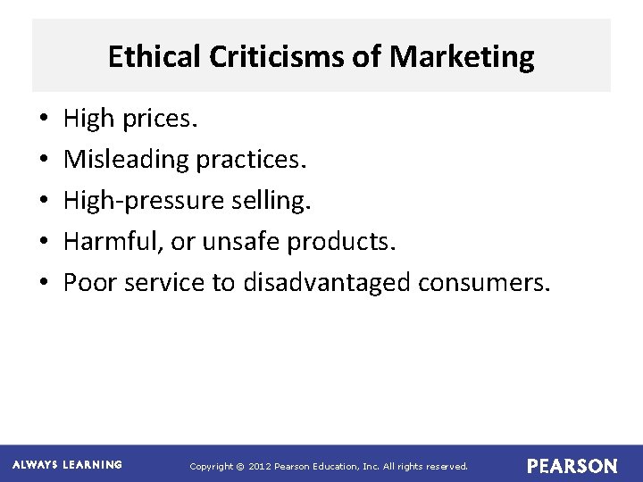 Ethical Criticisms of Marketing • • • High prices. Misleading practices. High-pressure selling. Harmful,